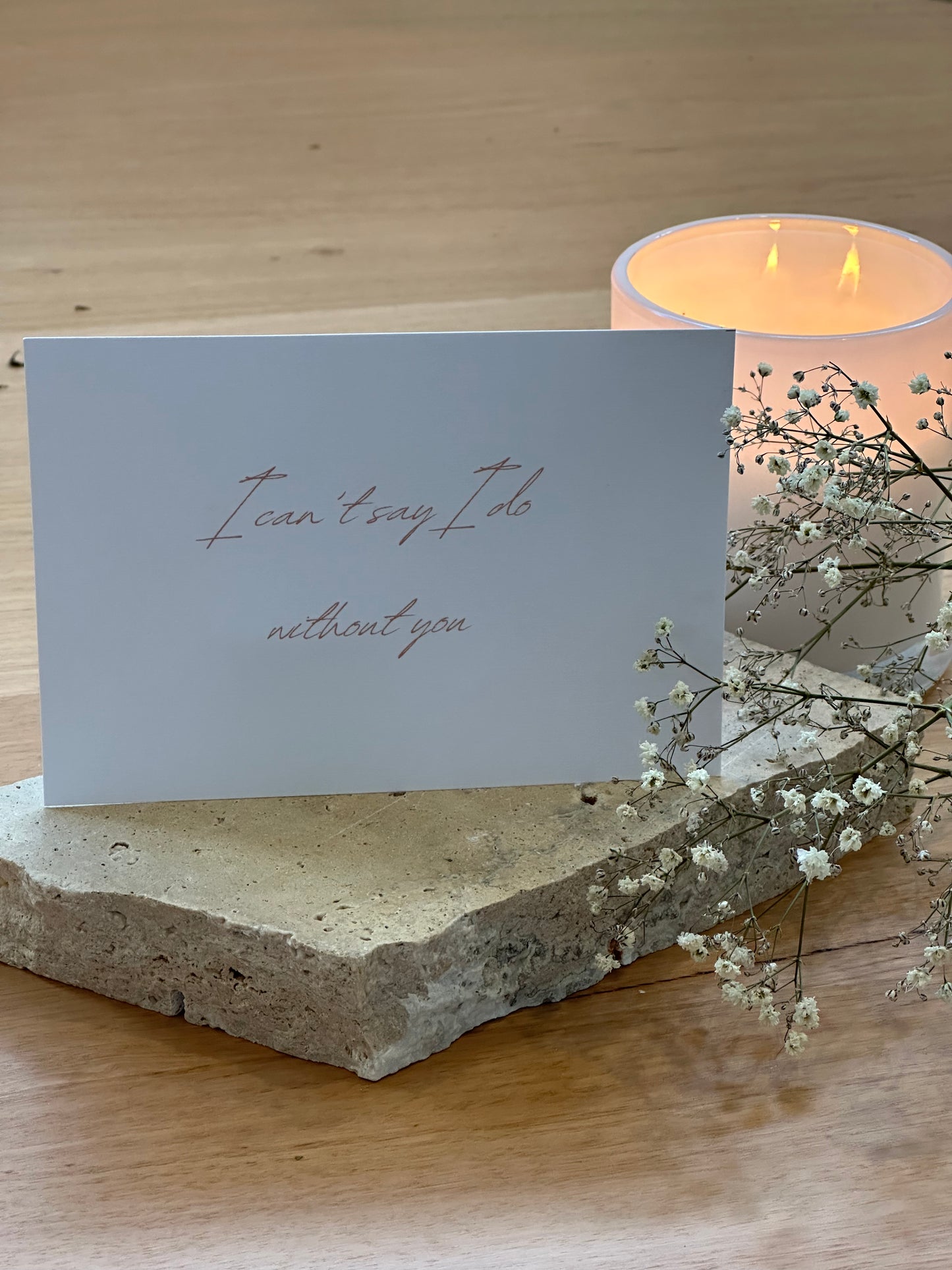 I Can’t Say I Do Without You Card